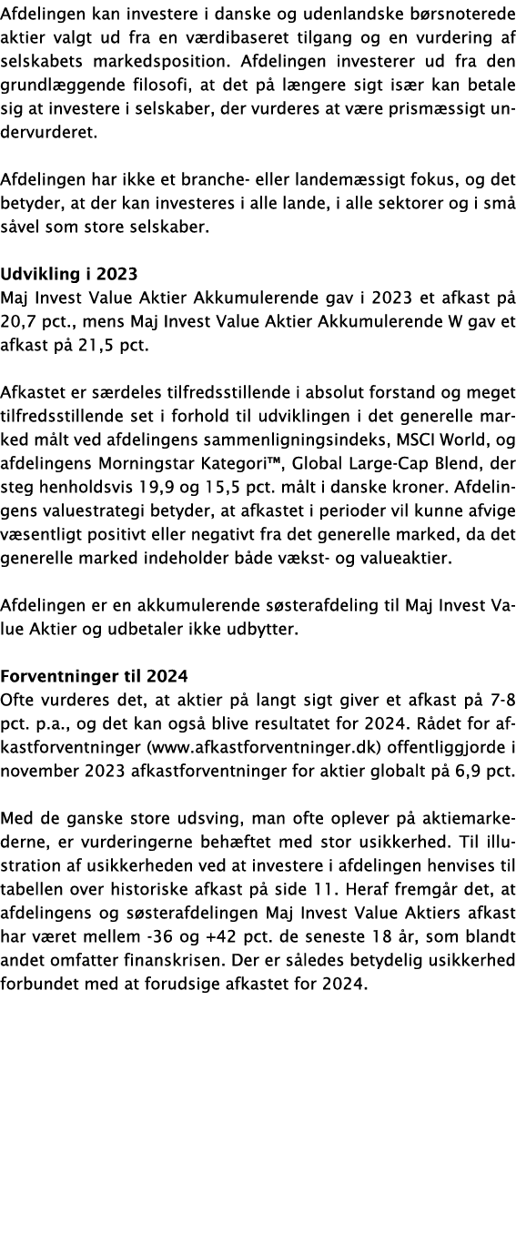 Afdelingen kan investere i danske og udenlandske b rsnoterede aktier valgt ud fra en v rdibaseret tilgang og en vurde...