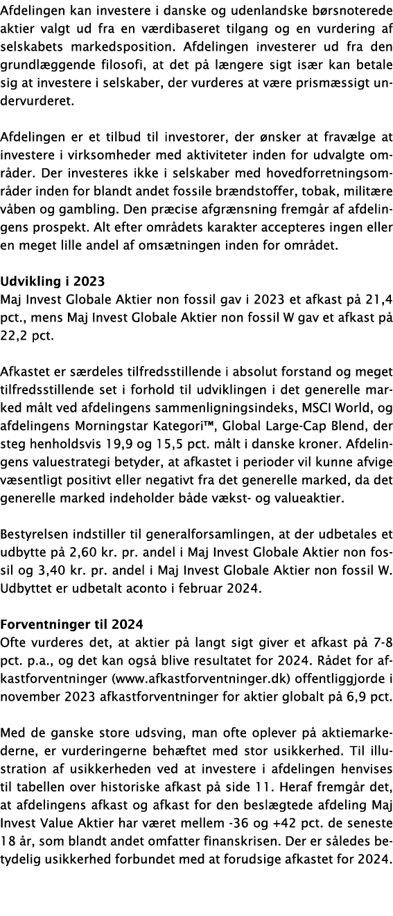 Afdelingen kan investere i danske og udenlandske b rsnoterede aktier valgt ud fra en v rdibaseret tilgang og en vurde...