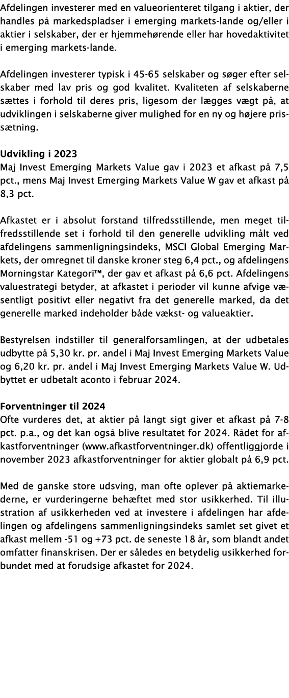Afdelingen investerer med en valueorienteret tilgang i aktier, der handles p markedspladser i emerging markets-lande...