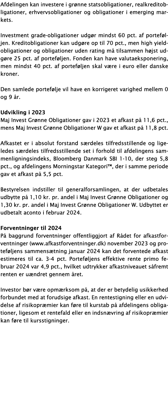 Afdelingen kan investere i gr nne statsobligationer, realkreditobligationer, erhvervsobligationer og obligationer i e...