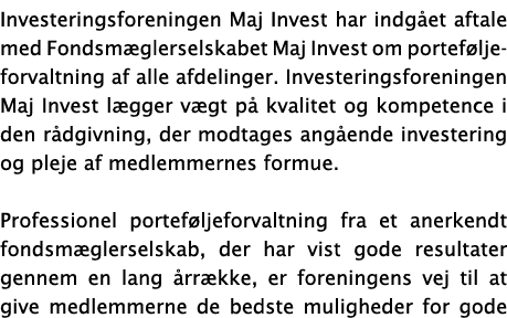 Investeringsforeningen Maj Invest har indg et aftale med Fondsm glerselskabet Maj Invest om portef ljeforvaltning af ...