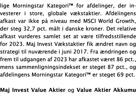 lige Morningstar Kategori™ for afdelinger, der investerer i store, globale v kstaktier. Afdelingens afkast var ikke p...