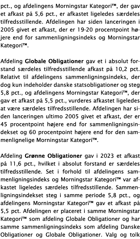 pct., og afdelingens Morningstar Kategori™, der gav et afkast p 5,6 pct., er afkastet ligeledes s rdeles tilfredssti...