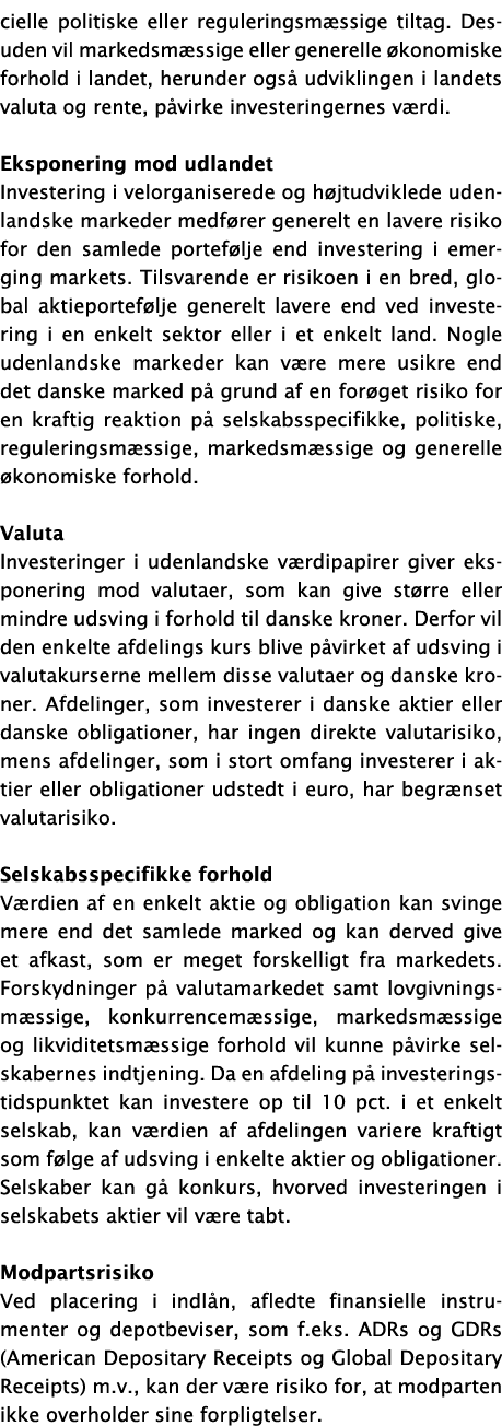 cielle politiske eller reguleringsm ssige tiltag. Desuden vil markedsm ssige eller generelle konomiske forhold i lan...