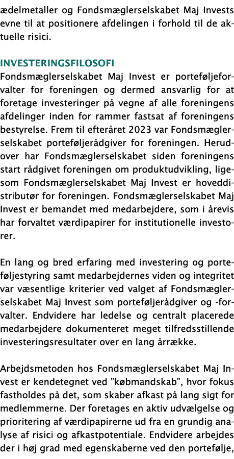  delmetaller og Fondsm glerselskabet Maj Invests evne til at positionere afdelingen i forhold til de aktuelle risici....
