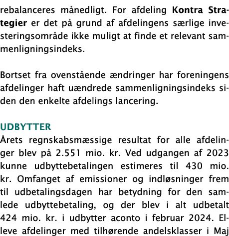 rebalanceres m nedligt. For afdeling Kontra Strategier er det p grund af afdelingens s rlige investeringsomr de ikke...