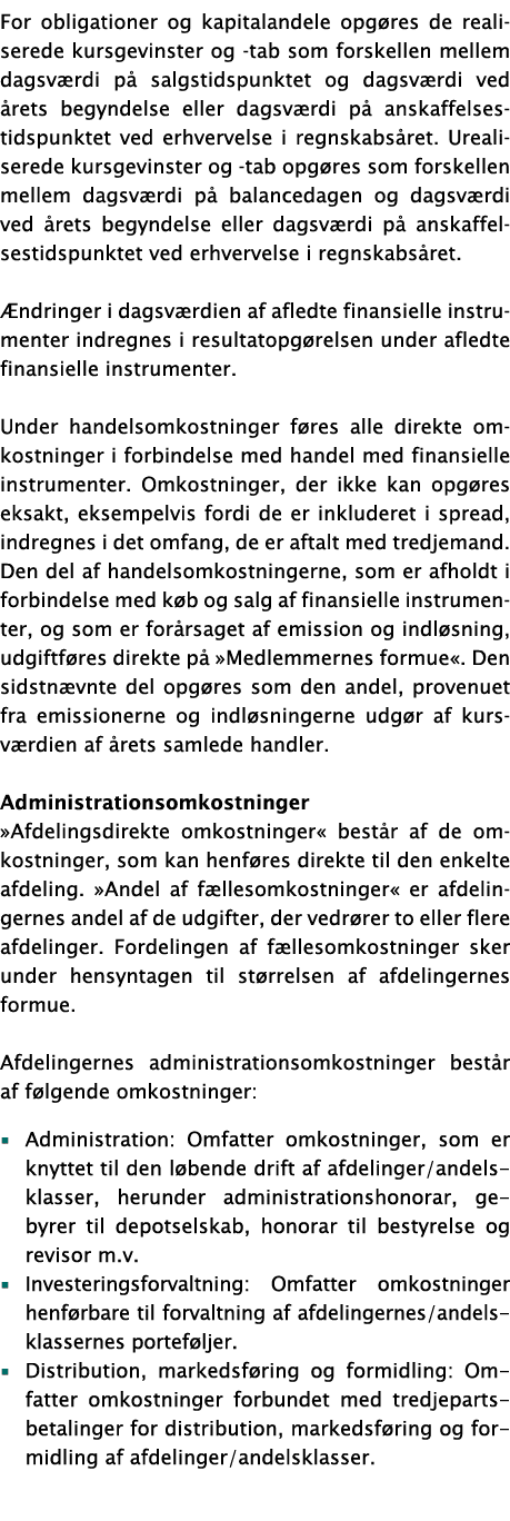 For obligationer og kapitalandele opg res de realiserede kursgevinster og -tab som forskellen mellem dagsv rdi p sal...