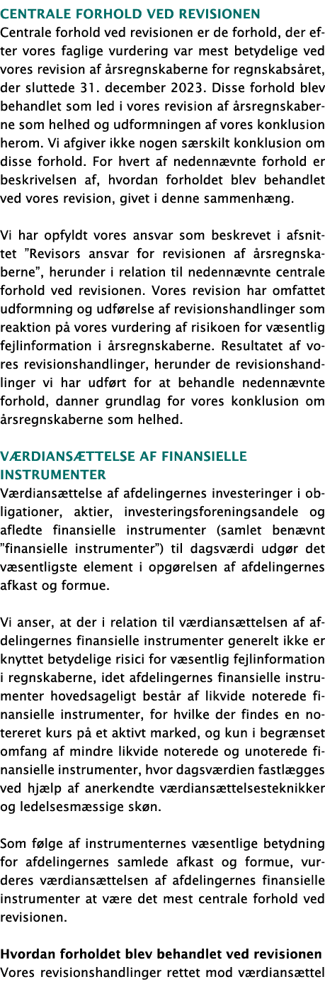 Centrale forhold ved revisionen Centrale forhold ved revisionen er de forhold, der efter vores faglige vurdering var ...
