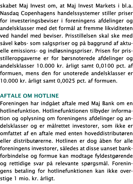skabet Maj Invest om, at Maj Invest Markets i bl.a. Nasdaq Copenhagens handelssystemer stiller priser for investering...