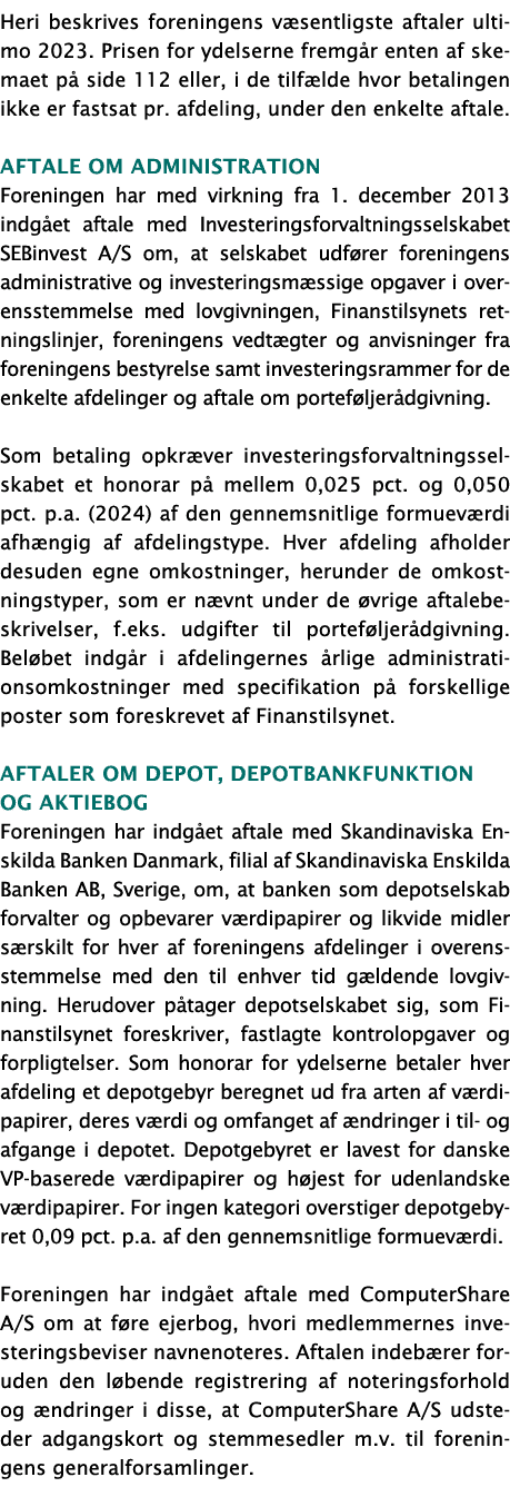 Heri beskrives foreningens v sentligste aftaler ultimo 2023. Prisen for ydelserne fremg r enten af skemaet p side 11...