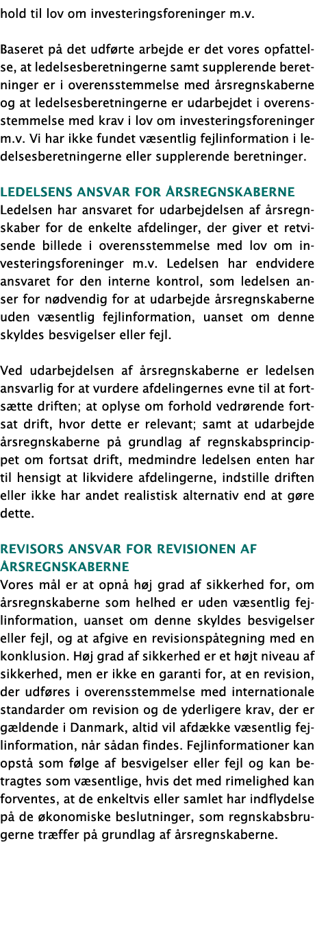 hold til lov om investeringsforeninger m.v. Baseret p det udf rte arbejde er det vores opfattelse, at ledelsesberetn...