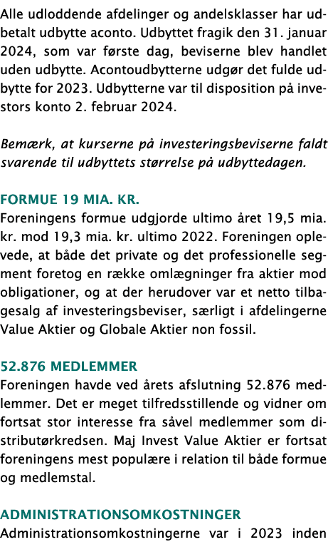 Alle udloddende afdelinger og andelsklasser har udbetalt udbytte aconto. Udbyttet fragik den 31. januar 2024, som var...