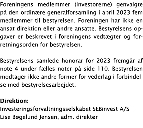 Foreningens medlemmer (investorerne) genvalgte p den ordin re generalforsamling i april 2023 fem medlemmer til besty...