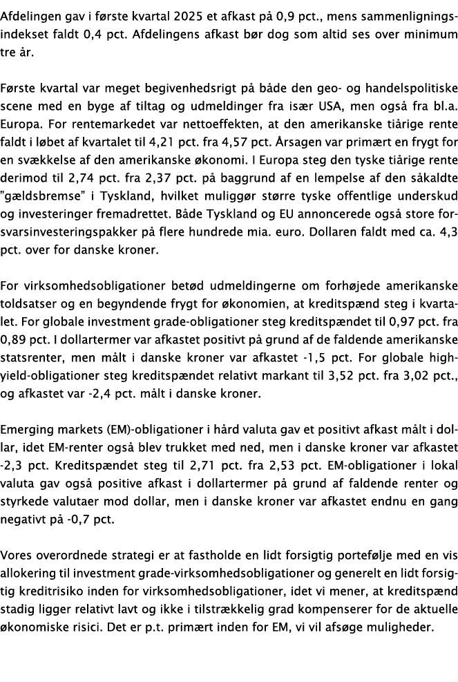 Afdelingen gav i f rste kvartal 2025 et afkast p 0,9 pct., mens sammenligningsindekset faldt 0,4 pct. Afdelingens af...