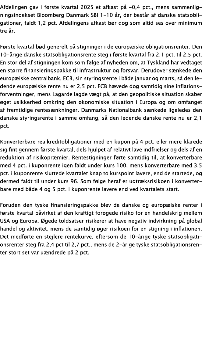 Afdelingen gav i f rste kvartal 2025 et afkast p 0,4 pct., mens sammenligningsindekset Bloomberg Danmark SBI 1 10  r...