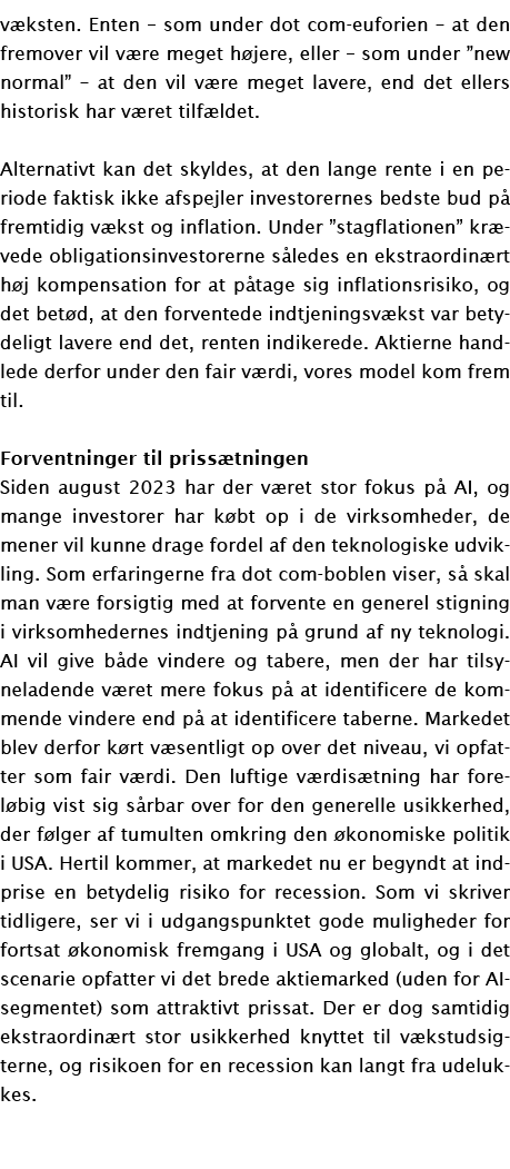 v ksten. Enten – som under dot com euforien – at den fremover vil v re meget h jere, eller – som under ”new normal” –...