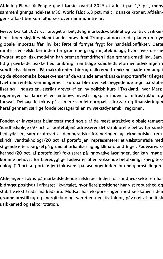 Afdeling Planet & People gav i f rste kvartal 2025 et afkast p 4,3 pct, mens sammenligningsindekset MSCI World faldt...