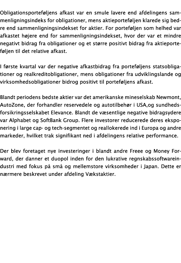  Obligationsportef ljens afkast var en smule lavere end afdelingens sammenligningsindeks for obligationer, mens aktie...