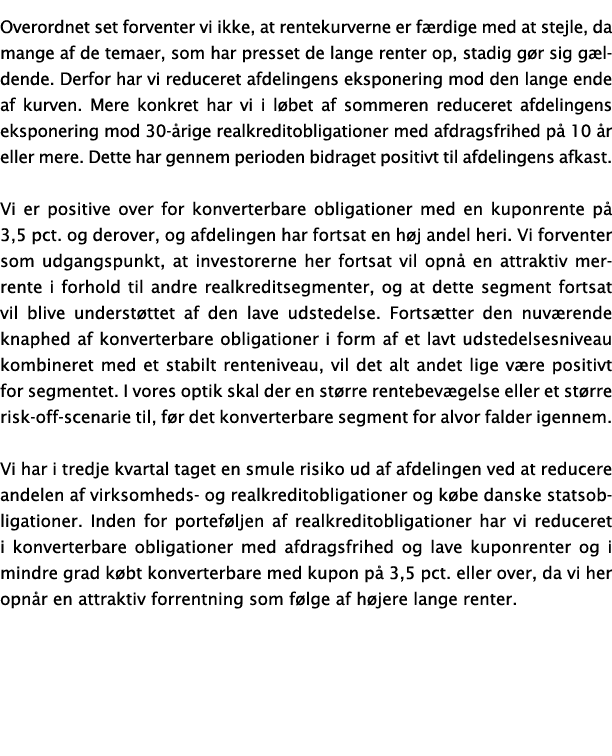 Overordnet set forventer vi ikke, at rentekurverne er f rdige med at stejle, da mange af de temaer, som har presset d...