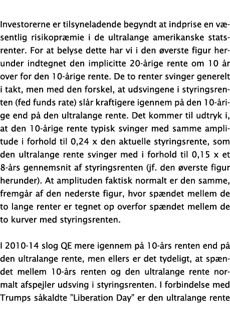 Investorerne er tilsyneladende begyndt at indprise en v sentlig risikopr mie i de ultralange amerikanske statsrenter....