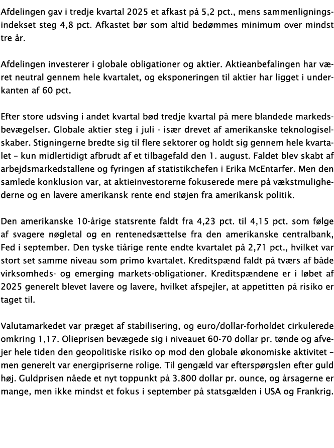 Afdelingen gav i tredje kvartal 2025 et afkast p 5,2 pct., mens sammenligningsindekset steg 4,8 pct. Afkastet b r so...