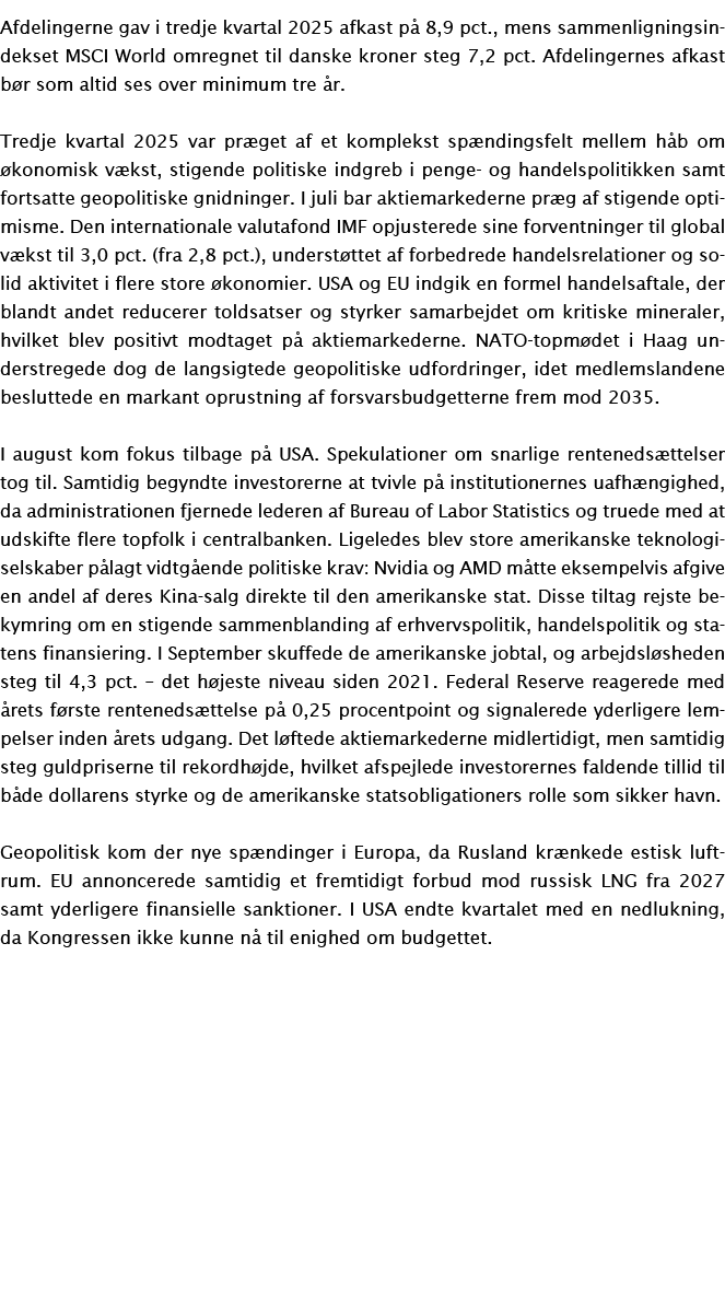 Afdelingerne gav i tredje kvartal 2025 afkast p 8,9 pct., mens sammenligningsindekset MSCI World omregnet til danske...