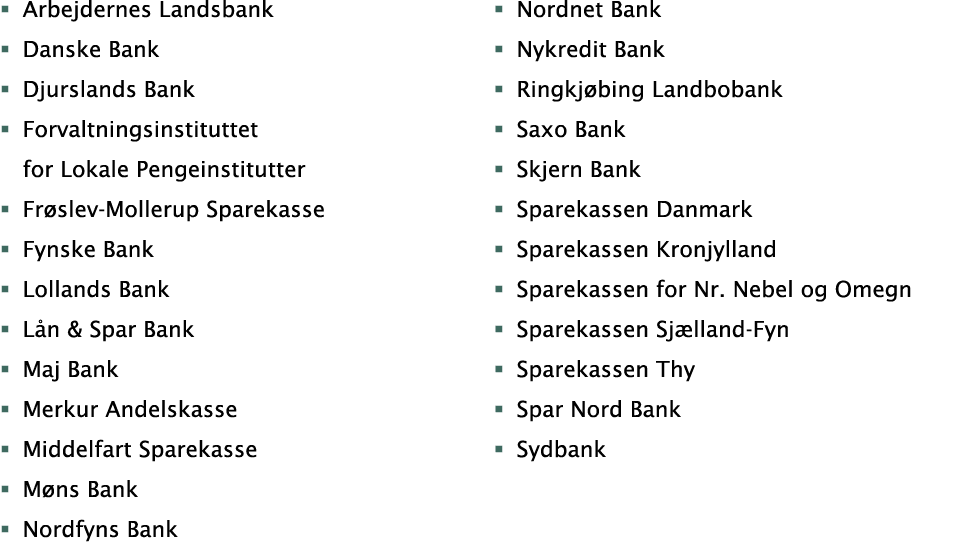� Arbejdernes Landsbank � Danske Bank � Djurslands Bank � Forvaltningsinstituttet for Lokale Pengeinstitutter � Fr sl...