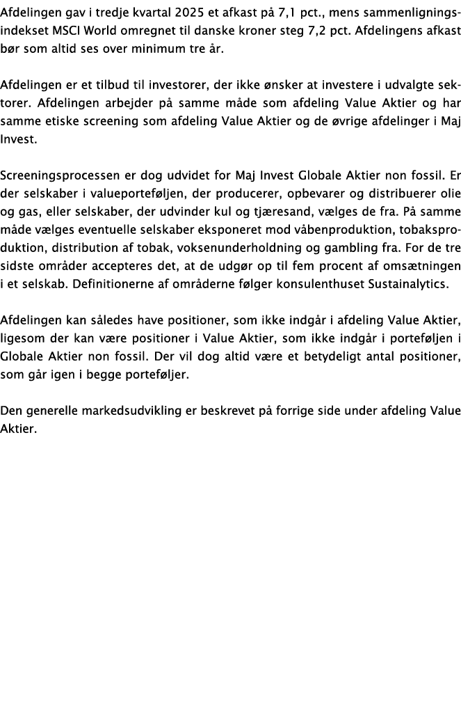 Afdelingen gav i tredje kvartal 2025 et afkast p 7,1 pct., mens sammenligningsindekset MSCI World omregnet til dansk...
