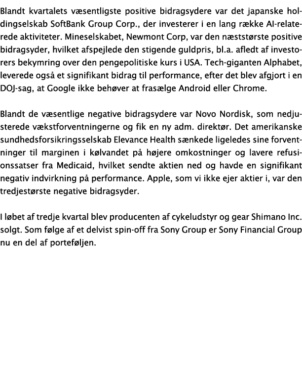 Blandt kvartalets v sentligste positive bidragsydere var det japanske holdingselskab SoftBank Group Corp., der invest...