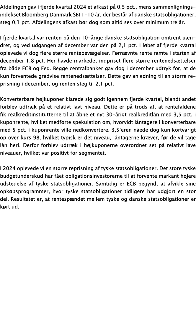 Afdelingen gav i fjerde kvartal 2024 et afkast p 0,5 pct., mens sammenligningsindekset Bloomberg Danmark SBI 1 10  r...