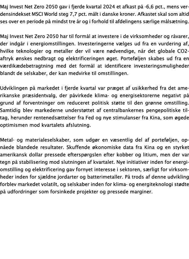 Maj Invest Net Zero 2050 gav i fjerde kvartal 2024 et afkast p 6,6 pct., mens verdensindekset MSCI World steg 7,7 pc...