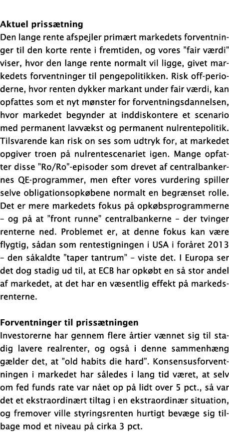 Aktuel priss tning Den lange rente afspejler prim rt markedets forventninger til den korte rente i fremtiden, og vore...