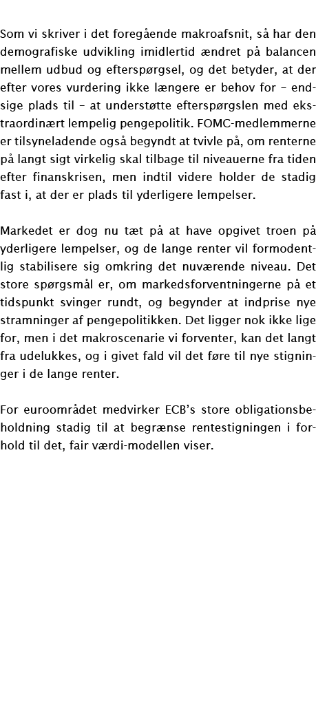 Som vi skriver i det foreg ende makroafsnit, s har den demografiske udvikling imidlertid  ndret p  balancen mellem u...