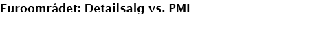 Euroomr det: Detailsalg vs. PMI