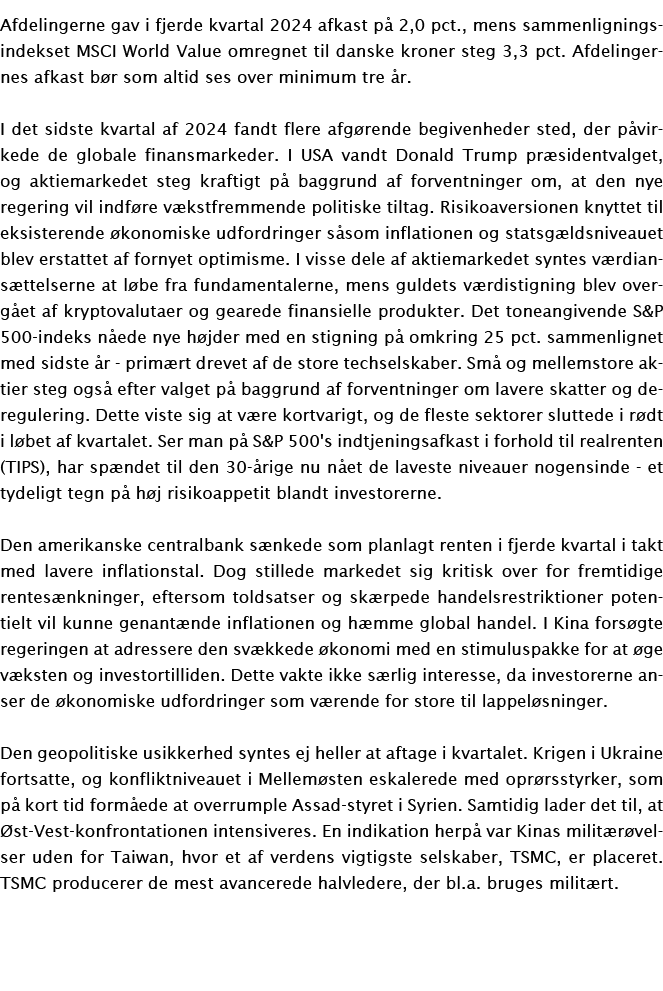 Afdelingerne gav i fjerde kvartal 2024 afkast p 2,0 pct., mens sammenligningsindekset MSCI World Value omregnet til ...