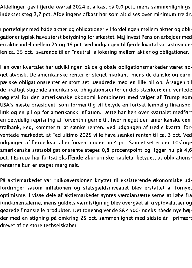 Afdelingen gav i fjerde kvartal 2024 et afkast p 0,0 pct., mens sammenligningsindekset steg 2,7 pct. Afdelingens afk...